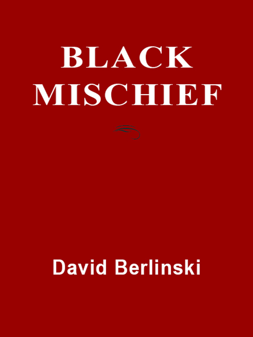 Title details for Black Mischief by David  Berlinski - Available